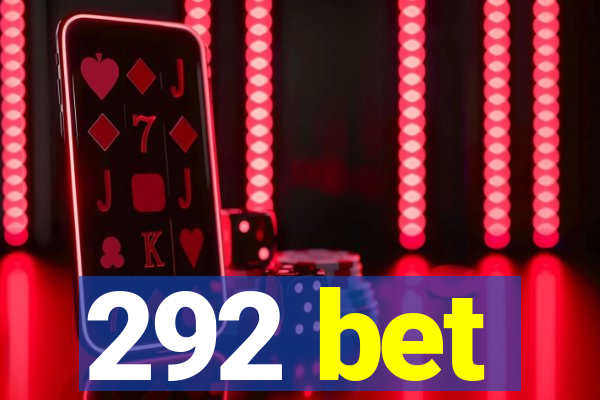 292 bet